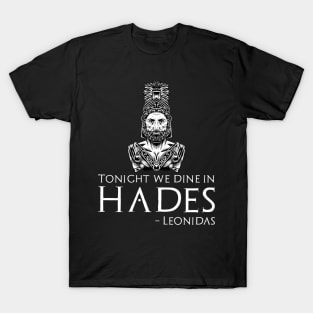 Ancient Sparta History - Tonight We Dine In Hades - Leonidas T-Shirt